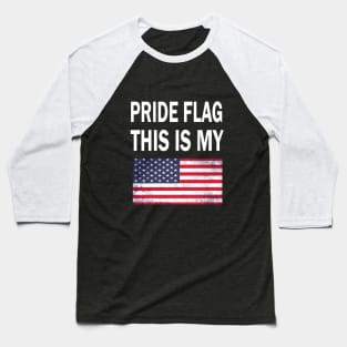 This Is My Pride Flag USA American 4th of July Patriotic Baseball T-Shirt